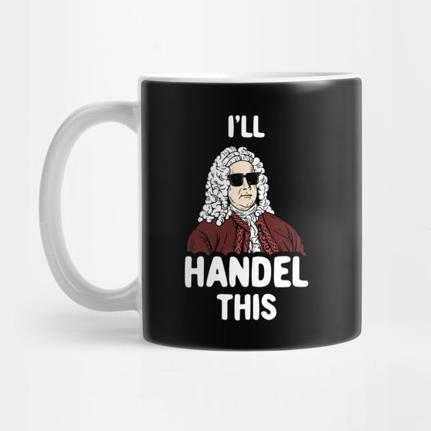 I'll Handel This by dumbshirts